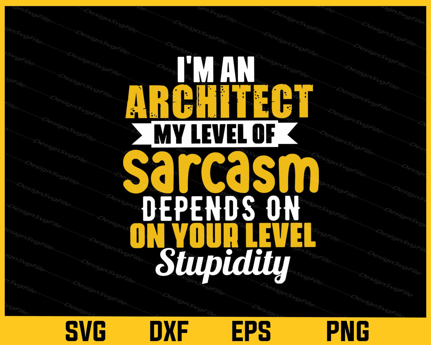 I'm An Architect My Level Of Sarcasm Svg Cutting Printable File - Premium Cutting Files in SVG, PNG & EPS Formats - Premium SVG Cutting Files for Crafts