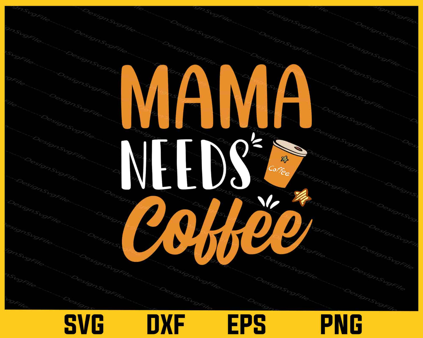 Mama Needs Coffee Svg Cutting Printable File - Premium Cutting Files in SVG, PNG & EPS Formats - Premium SVG Cutting Files for Crafts
