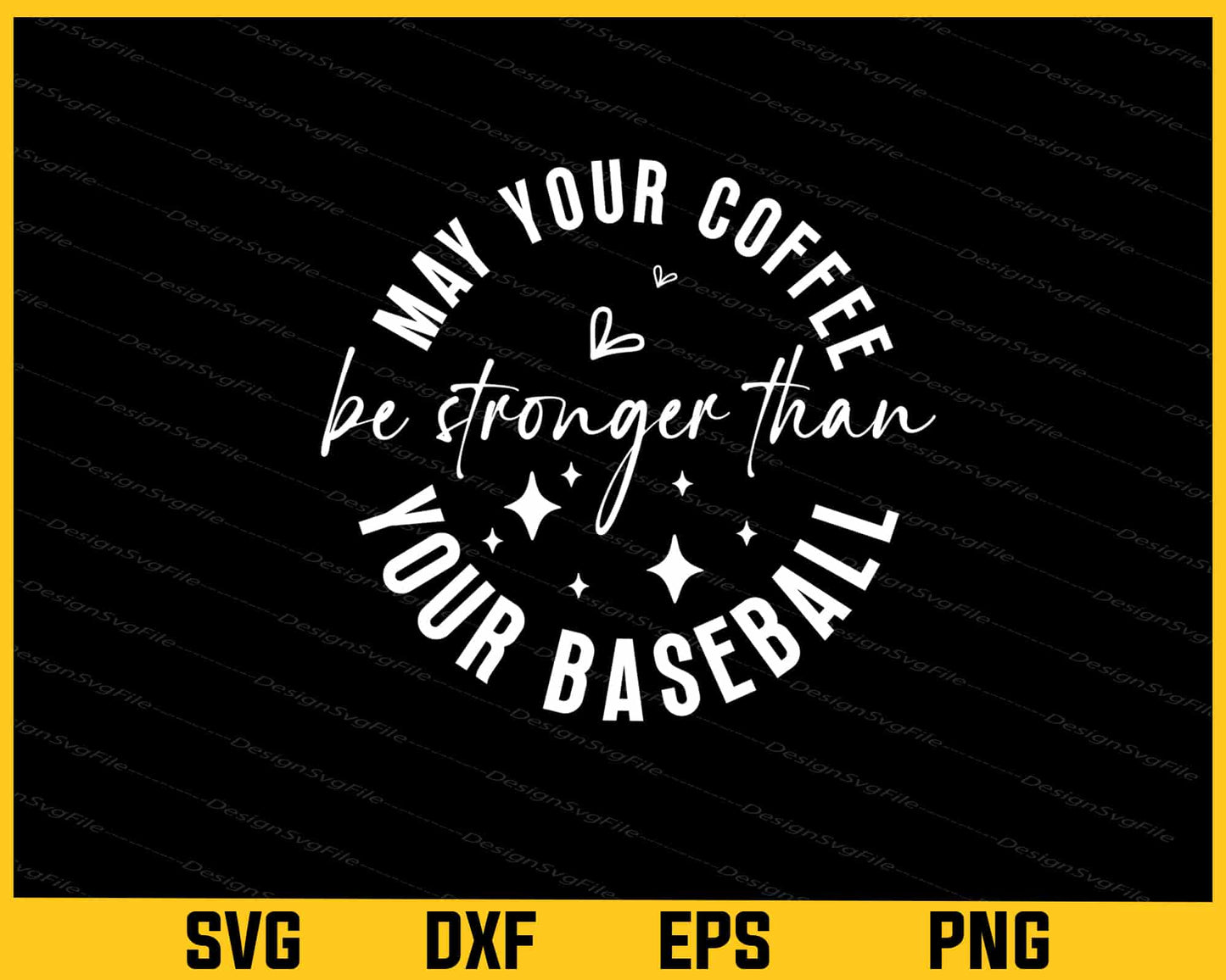 May Your Coffee Be Stronger Than Your Baseball Svg Cutting Printable File - Premium Cutting Files in SVG, PNG & EPS Formats - Premium SVG Cutting Files for Crafts
