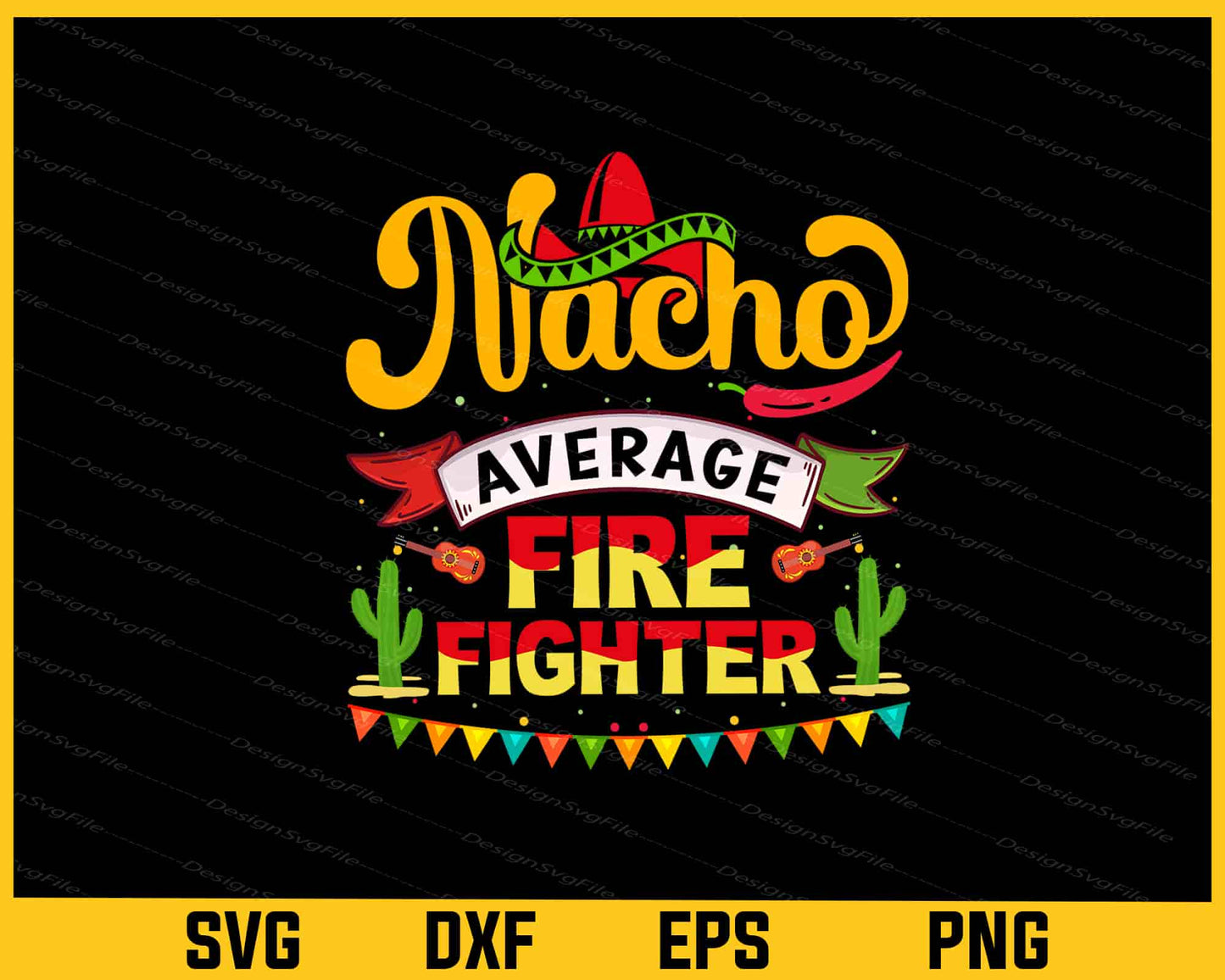 Nacho Average Firefighter Cinco de Mayo Svg Cutting Printable File - Premium Cutting Files in SVG, PNG & EPS Formats - Premium SVG Cutting Files for Crafts