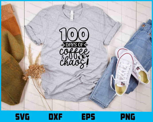 100 Days Of Coffee And Chaos Svg Cutting Printable File  - Premium Cutting Files in SVG, PNG & EPS Formats - Premium SVG Cutting Files for Crafts