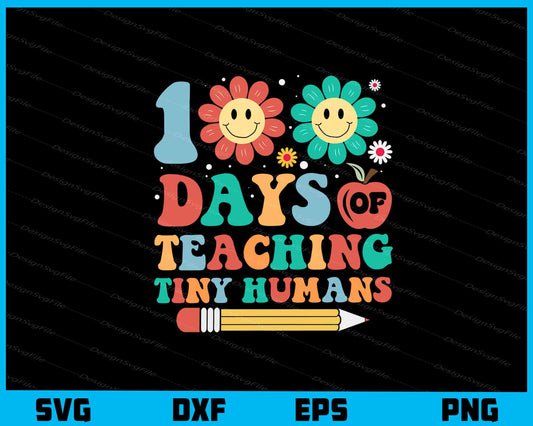 100 Days Of Teaching Tiny Humans Svg Cutting Printable File  - Premium Cutting Files in SVG, PNG & EPS Formats - Premium SVG Cutting Files for Crafts