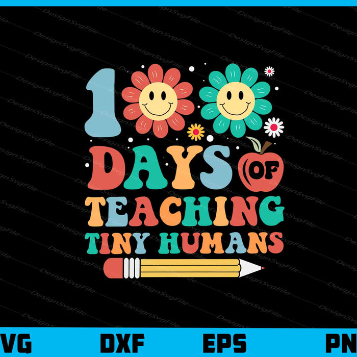 100 Days Of Teaching Tiny Humans Svg Cutting Printable File  - Premium Cutting Files in SVG, PNG & EPS Formats - Premium SVG Cutting Files for Crafts