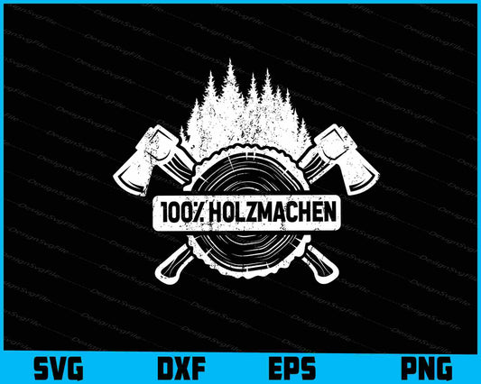 100% Holzmachen