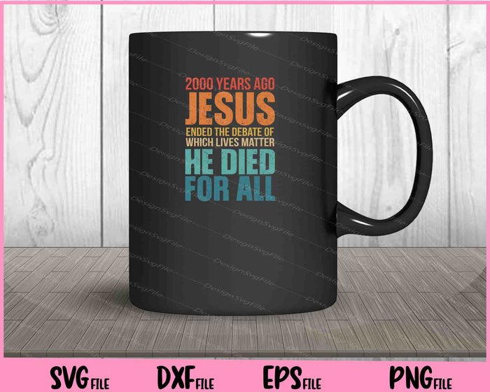 2000 years ago jesus ended the debate of which lives Svg Cutting Printable Files  - Premium Cutting Files in SVG, PNG & EPS Formats - Premium SVG Cutting Files for Crafts