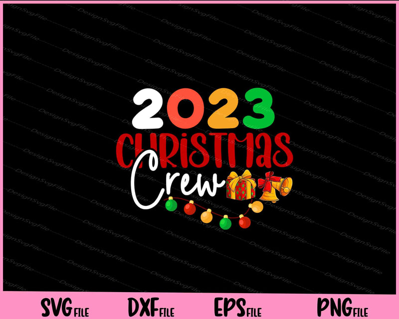 2023 Christmas Crew Svg Cutting Printable File  - Premium Cutting Files in SVG, PNG & EPS Formats - Premium SVG Cutting Files for Crafts