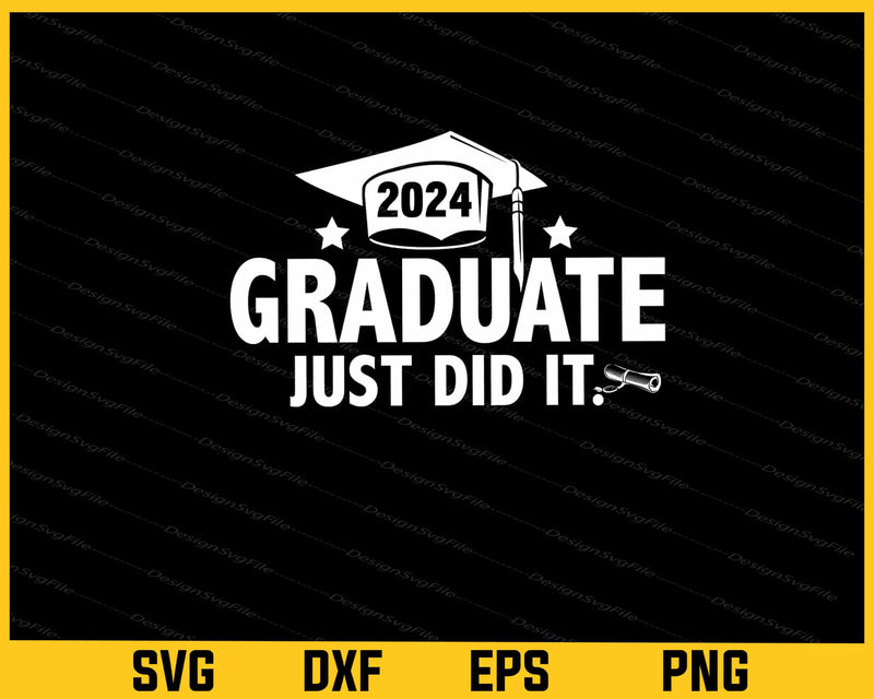 2024 Graduate Just Did It Svg Cutting Printable File