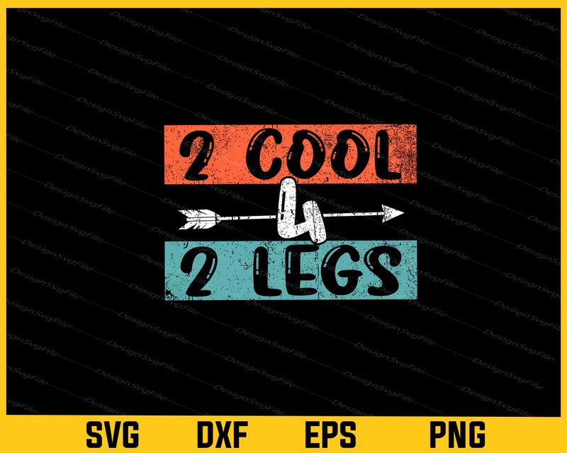 2 cool 4 2 legs Svg Cutting Printable File  - Premium Cutting Files in SVG, PNG & EPS Formats - Premium SVG Cutting Files for Crafts