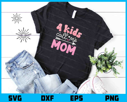 4 Kids Call Me Mom Svg Cutting Printable File  - Premium Cutting Files in SVG, PNG & EPS Formats - Premium SVG Cutting Files for Crafts