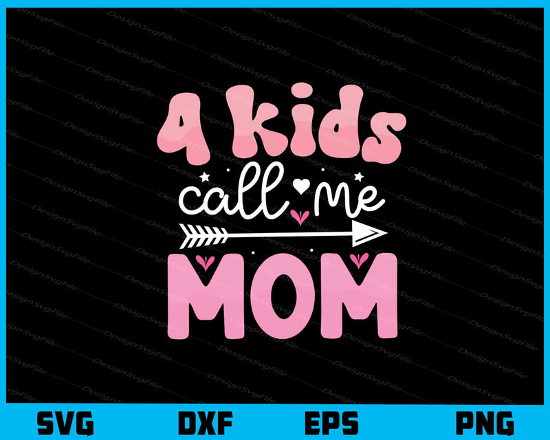 4 Kids Call Me Mom svg