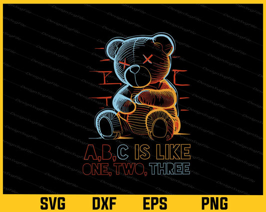 ABC Is Like One Two Three Teddy Bear Svg Cutting Printable File  - Premium Cutting Files in SVG, PNG & EPS Formats - Premium SVG Cutting Files for Crafts