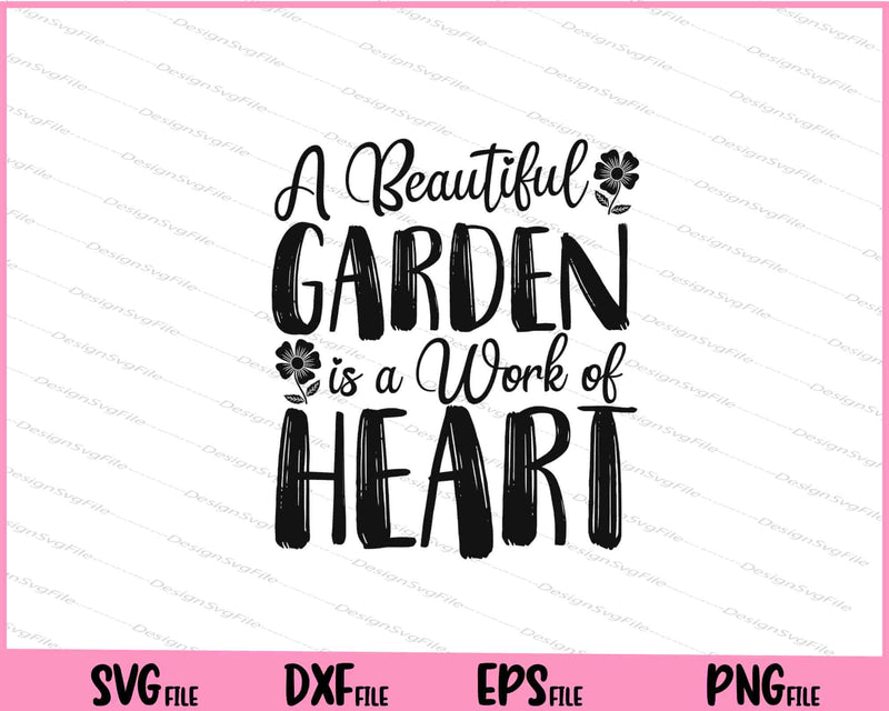 A Beautiful Garden is a Work of Heart svg