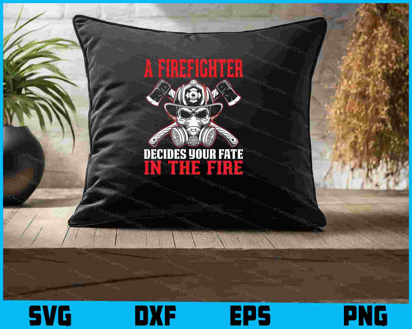 A Firefighter Decides Your Fate In The Fire SVG