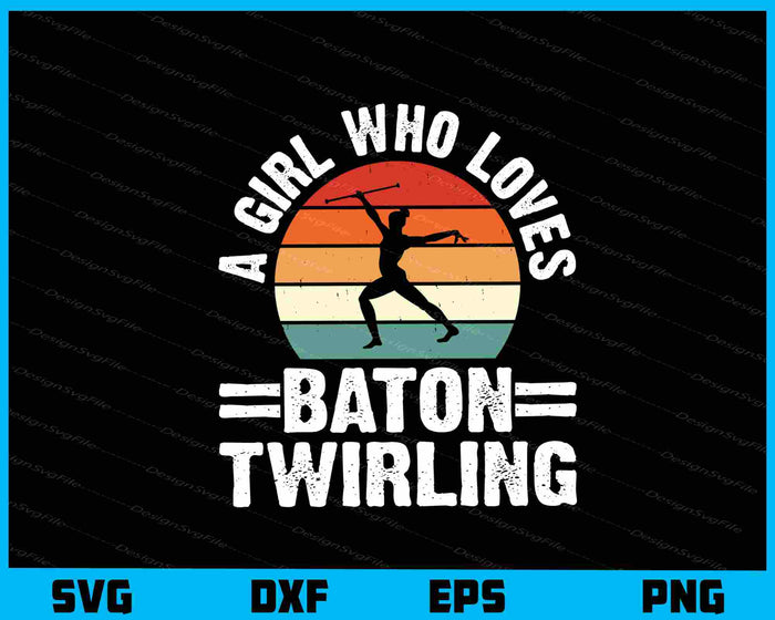 A Girl Who Loves Baton Twirlers Svg Cutting Printable File  - Premium Cutting Files in SVG, PNG & EPS Formats - Premium SVG Cutting Files for Crafts