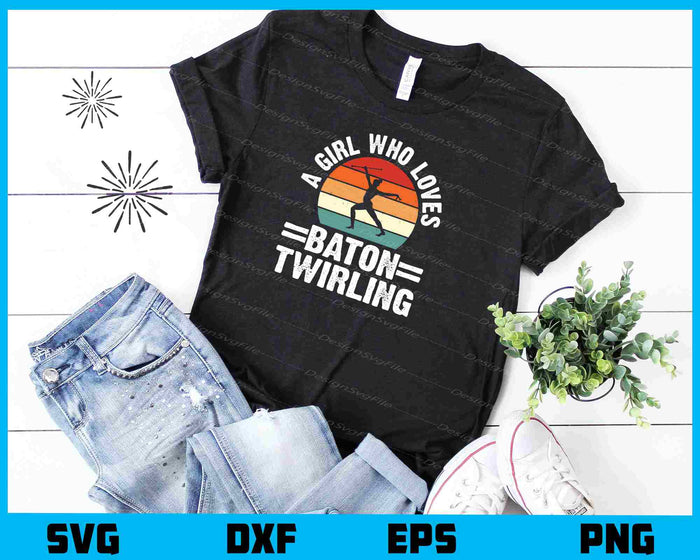 A Girl Who Loves Baton Twirlers Svg Cutting Printable File  - Premium Cutting Files in SVG, PNG & EPS Formats - Premium SVG Cutting Files for Crafts