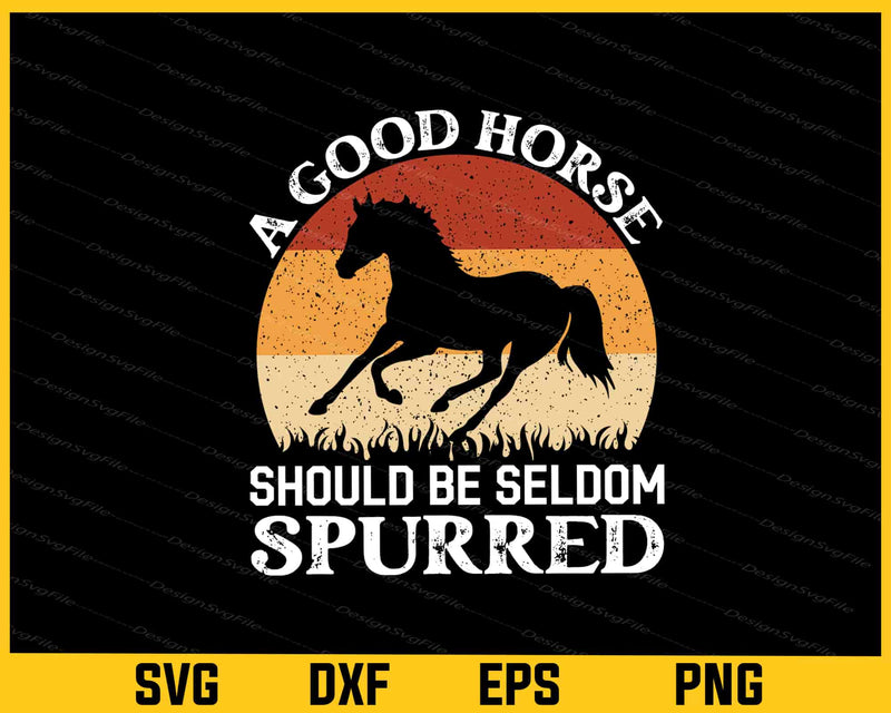 A Good Horse Should Be Seldom Svg Cutting Printable File