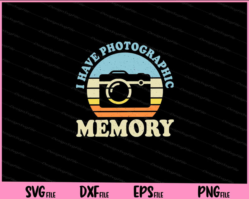 A Have Photography Memory Svg Cutting Printable Files  - Premium Cutting Files in SVG, PNG & EPS Formats - Premium SVG Cutting Files for Crafts