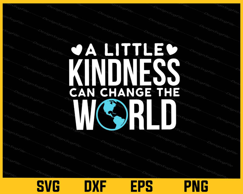 A Little Kindness Can Change The World svg