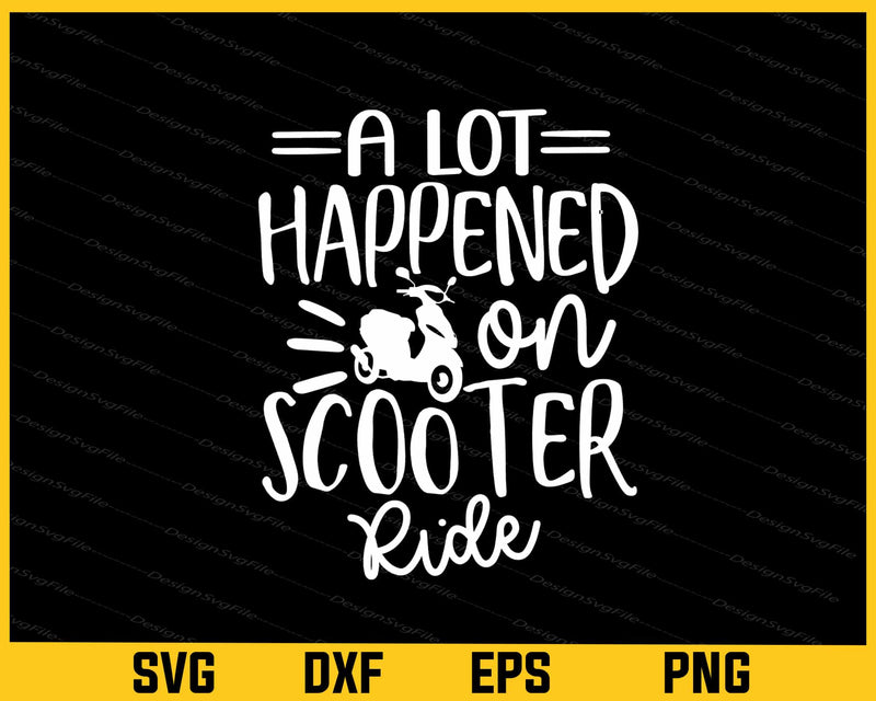 A Lot Happened On Scooter Ride Svg Cutting Printable File