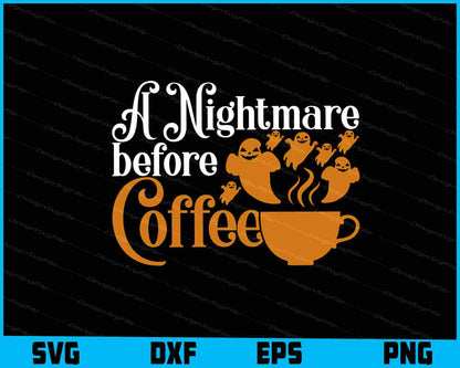 A Nightmare Before Coffee Svg Dxf Png For Silhouette, Cut Files  - Premium Cutting Files in SVG, PNG & EPS Formats - Premium SVG Cutting Files for Crafts