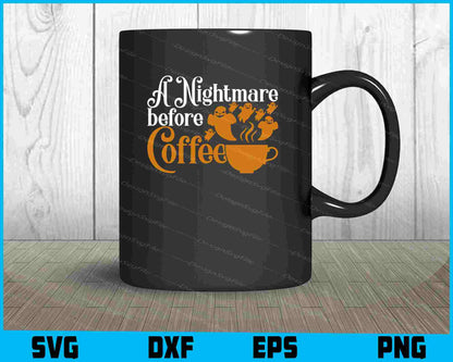 A Nightmare Before Coffee Svg Dxf Png For Silhouette, Cut Files  - Premium Cutting Files in SVG, PNG & EPS Formats - Premium SVG Cutting Files for Crafts