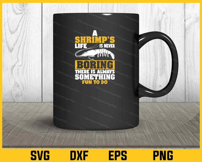 A Shrimp’s Life Is Never Something Fun To Do Svg Cutting Printable File  - Premium Cutting Files in SVG, PNG & EPS Formats - Premium SVG Cutting Files for Crafts