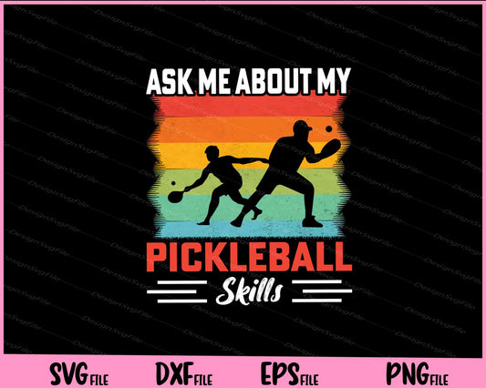 ASk Me About My Pickleball Skills Svg Cutting Printable Files  - Premium Cutting Files in SVG, PNG & EPS Formats - Premium SVG Cutting Files for Crafts