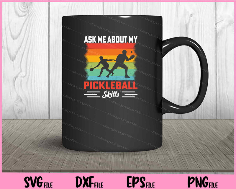 ASk Me About My Pickleball Skills mug