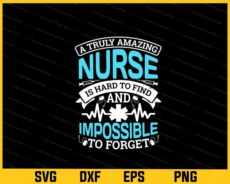 A Truly Amazing Nurse Is Hard To Find svg