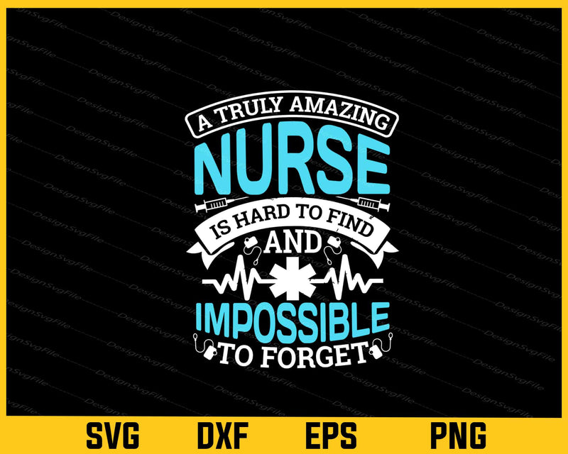 A Truly Amazing Nurse Is Hard To Find Svg Cutting Printable File  - Premium Cutting Files in SVG, PNG & EPS Formats - Premium SVG Cutting Files for Crafts