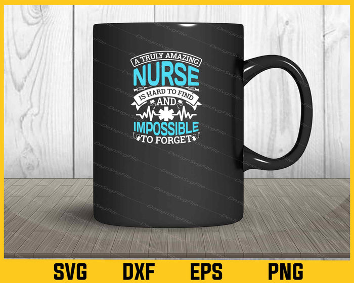 A Truly Amazing Nurse Is Hard To Find Svg Cutting Printable File  - Premium Cutting Files in SVG, PNG & EPS Formats - Premium SVG Cutting Files for Crafts