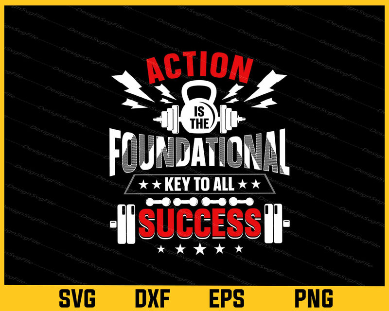 Action Is The Foundational Key To All Success Svg Cutting Printable File