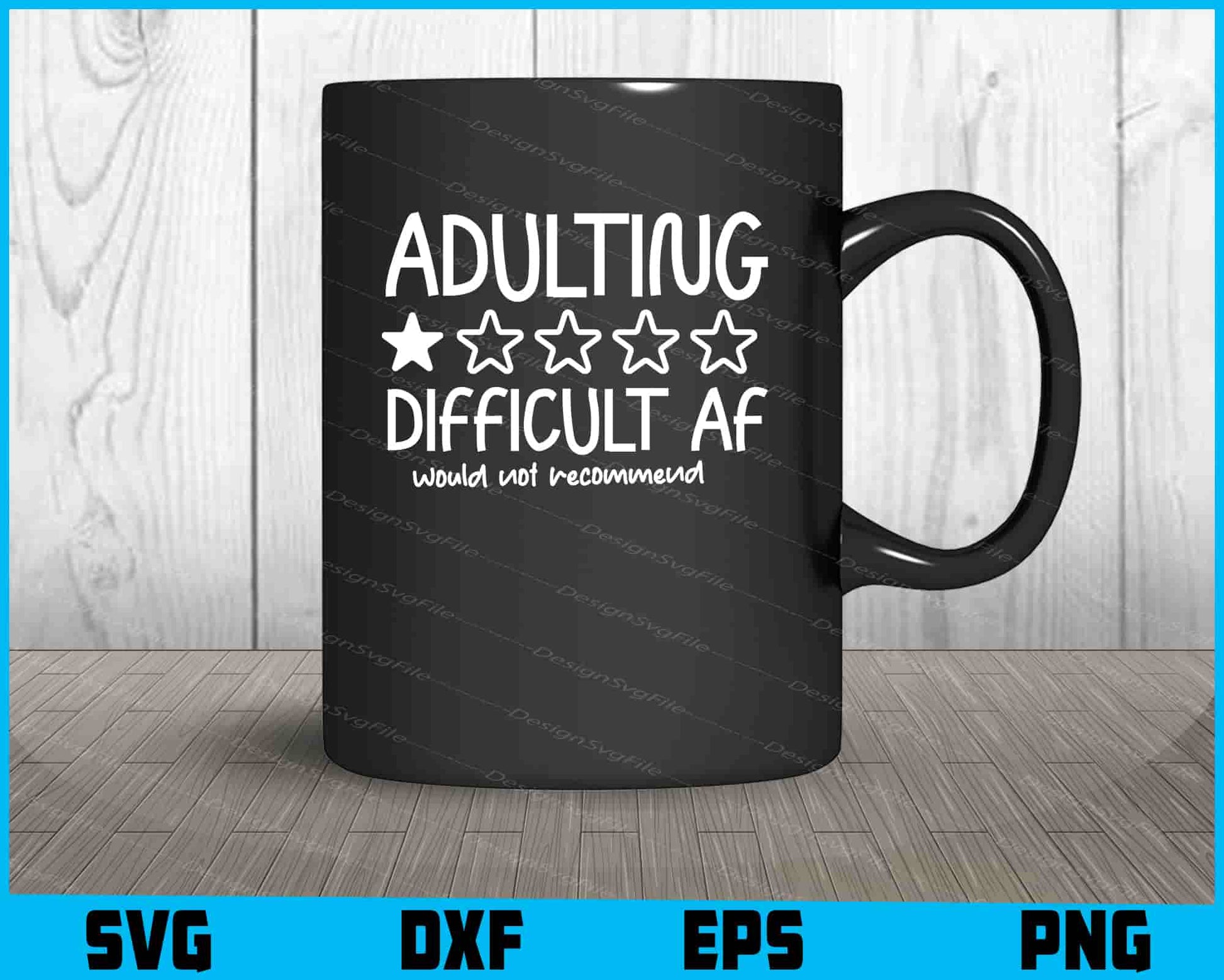 Adulting Difficult Af Would Not Recommend