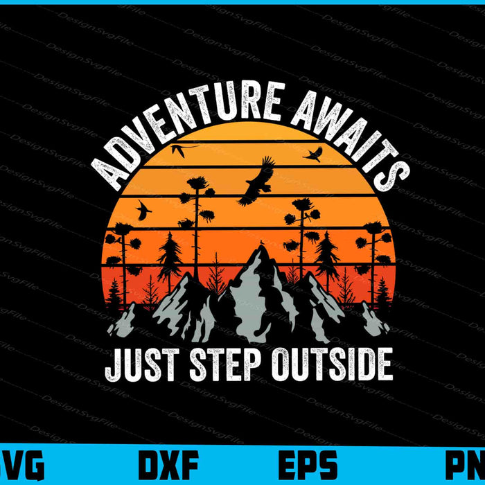 Adventure Awaits Just Step Outside SVG