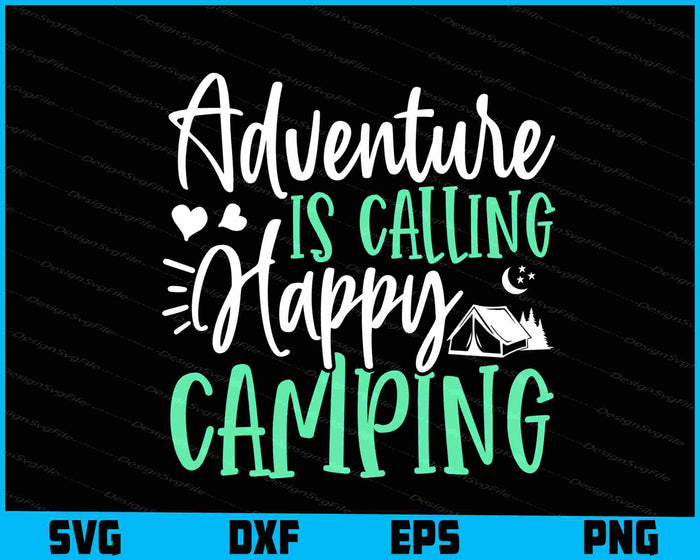 Adventure Is Calling Happy Camping Svg png Design Printable File  - Premium Cutting Files in SVG, PNG & EPS Formats - Premium SVG Cutting Files for Crafts