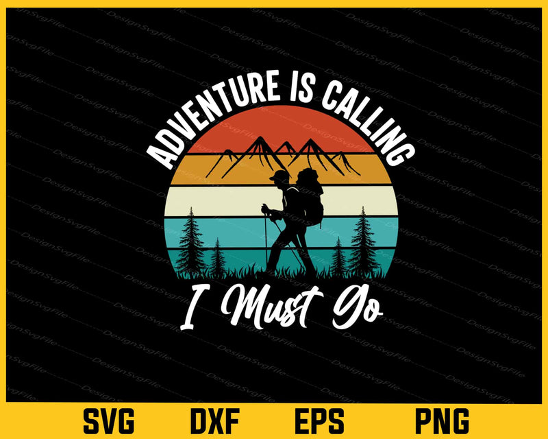 Adventure Is Calling I Must Go Svg Cutting Printable File