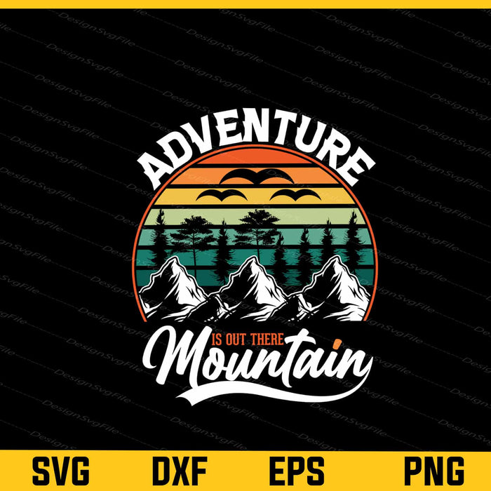 Adventure Is Out There Mountain Svg Cutting Printable File  - Premium Cutting Files in SVG, PNG & EPS Formats - Premium SVG Cutting Files for Crafts