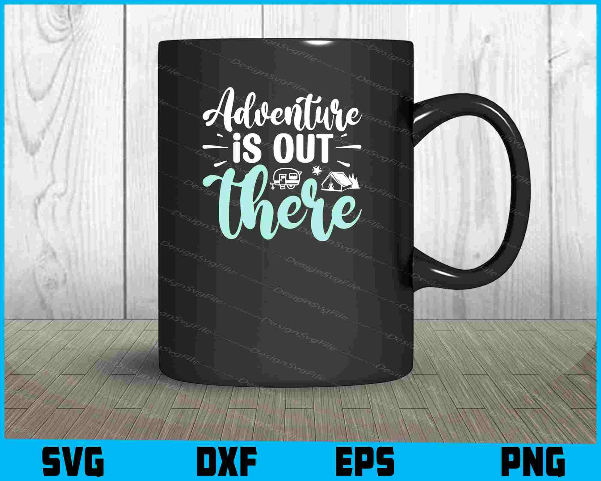 Adventure is Out There SVG PNG Cutting Files  - Premium Cutting Files in SVG, PNG & EPS Formats - Premium SVG Cutting Files for Crafts