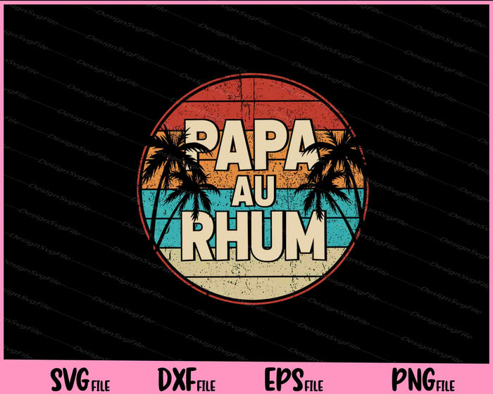 Alcool Rigolo Homme Papa Au Rhum Svg Cutting Printable Files  - Premium Cutting Files in SVG, PNG & EPS Formats - Premium SVG Cutting Files for Crafts