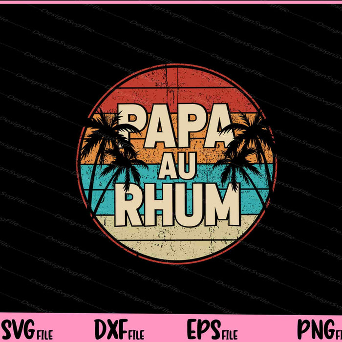Alcool Rigolo Homme Papa Au Rhum Svg Cutting Printable Files  - Premium Cutting Files in SVG, PNG & EPS Formats - Premium SVG Cutting Files for Crafts