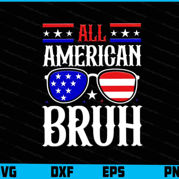 All American Bruh 4th Of July SVG
