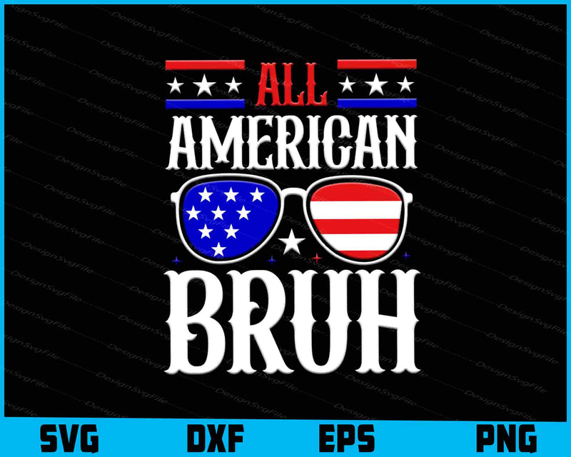 All American Bruh 4th Of July SVG