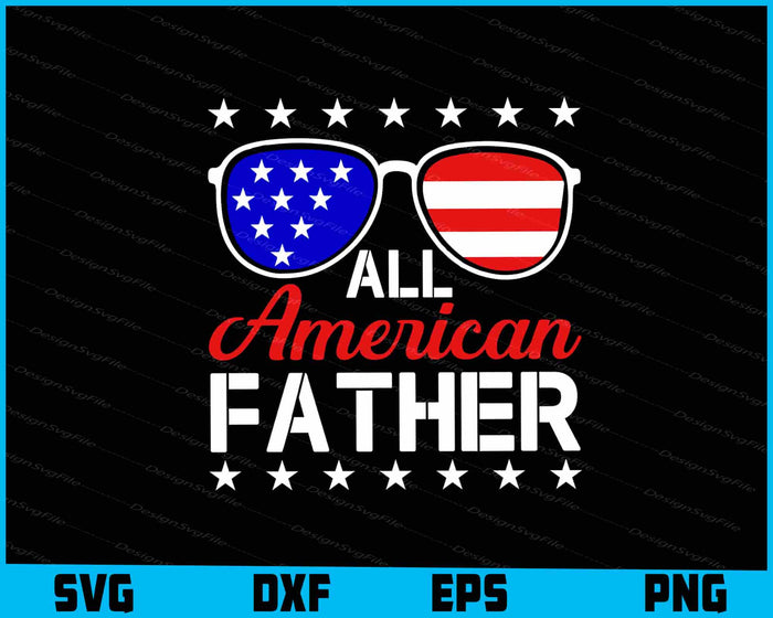 All American Father, 4th Of July SVG