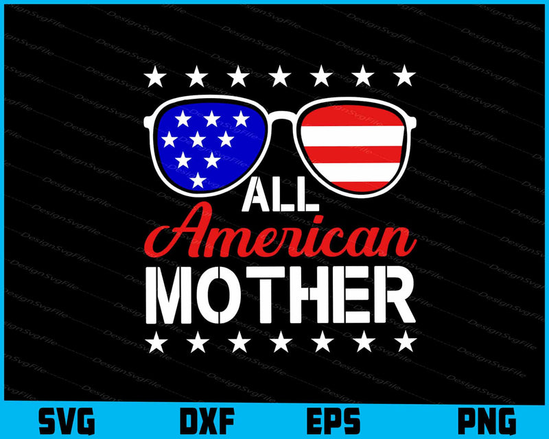 All American Mother, 4th Of July SVG