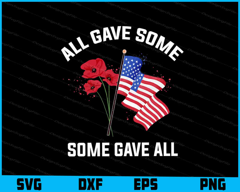All Gave Some And Some Gave All Memorial Day SVG