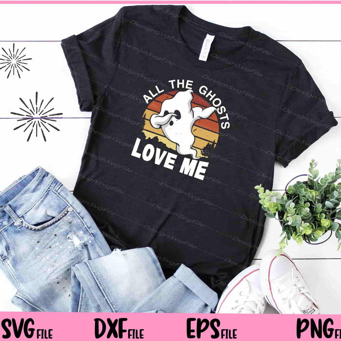 All Ghosts Love Me Halloween Svg Cutting Printable Files  - Premium Cutting Files in SVG, PNG & EPS Formats - Premium SVG Cutting Files for Crafts