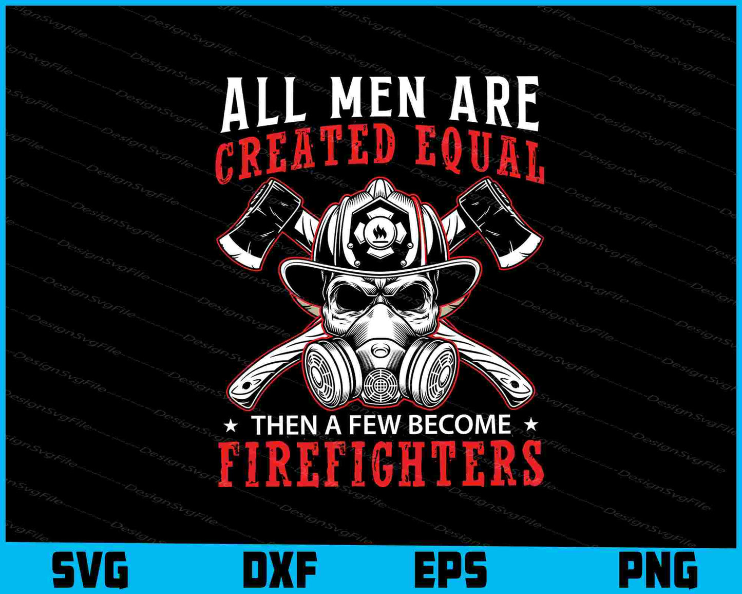 All Men Are Created Equal Firefighter SVG