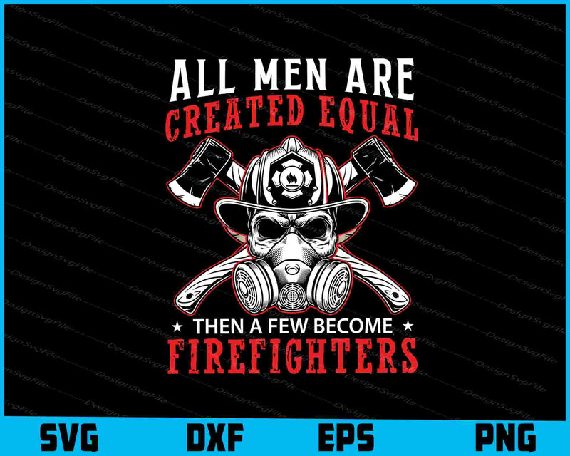 All Men Are Created Equal Firefighter SVG