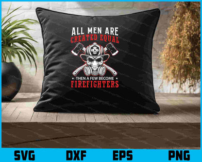 All Men Are Created Equal Firefighter SVG