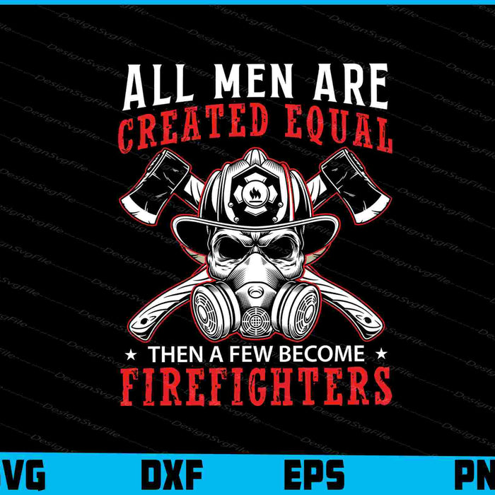 All Men Are Created Equal Firefighter SVG